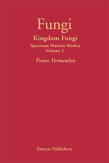 Kingdom Fungi Spectrum Materia Medica Vol 2 by Frans Vermeulen