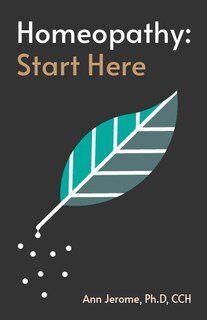 Homeopathy Starts Here by Ann Jerome